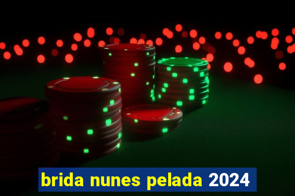 brida nunes pelada 2024